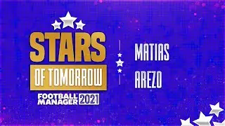 FM21 - Stars Of Tomorrow - EP26 - Matias Arezo - Football Manager 2021