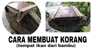 CARA MUDAH MEMBUAT TEMPAT IKAN DARI BAMBU (KORANG)