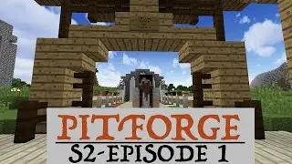 PitForge SMP: S.2-E.1 BACK AND BETTER THAN EVER!
