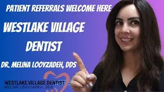 How Patient Referrals Help Our Practice Grow | Westlake Village Dentist | Dr. Melina Looyzadeh, DDS