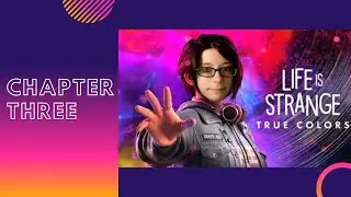 Life is Strange: True Colors Playthrough: Chapter 3