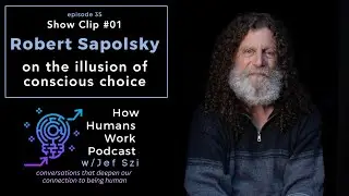 Robert Sapolsky on the Illusion of Conscious Decision-Making