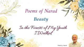 Poems of Narad - Beauty - In the Forests of My Youth I Walked