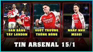TIN ARSENAL 15/1: ZUBIMENDI HÓA MESSI, GYOKERES NHẤN CHÌM CHELSEA