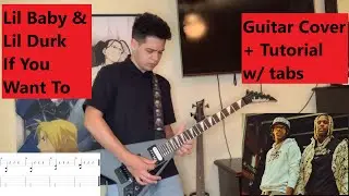Lil Baby & Lil Durk - If You Want To Guitar Cover + Tutorial w/ Tabs