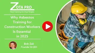 Why Asbestos Training for Construction Workers Is Essential in 2025 | ZOTA Professional Training