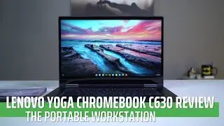 Lenovo Yoga Chromebook C630 Review: The Portable Workstation