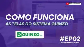 02 - Como navegar nas telas do Sistema GUINZO 💻