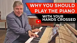 Why You Should Play Piano with Crossed Hands: An Unusual Technique