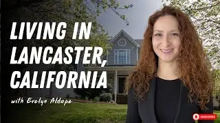 Lancaster CA Neighborhood Tour | Why It&rsquo;s One of the Top Places to Live in LA County