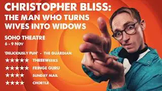 Christopher Bliss Soho Theatre 2019 Trailer