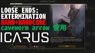 【ICARUS】 ボスサソリ(HARD+HARDCORE)を caveworm arrow で倒す(LOOSE ENDS: EXTERMINATION) 【サバイブイカルス】
