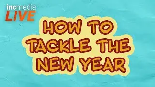 How to Tackle the New Year! - INC Media LIVE