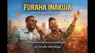 FURAHA INAKUJA (Warumi 8:18) | Urban Gospel Kenya Afro-Pop