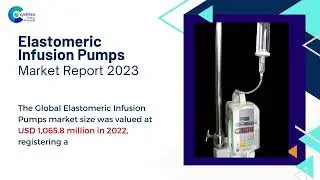 Elastomeric Infusion Pumps Market Report 2023 | Forecast, Market Size & Growth