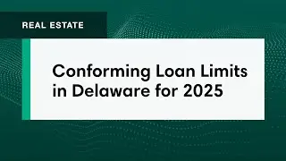 Conforming Loan Limits for 2025 in Delaware