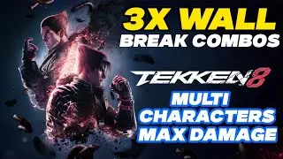 TEKKEN 8 MULTI CHARACTER 3X WALL BREAK COMBO