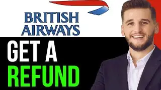 UPDATED:HOW TO GET A REFUND FROM BRITISH AIRWAYS IN 2024!(EASIEST WAY)