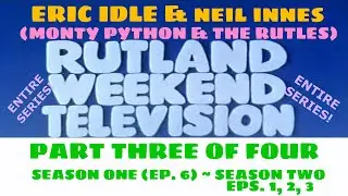 RUTLAND WEEKEND TELEVISION [Eric Idle & Neil Innes] PART THREE of FOUR
