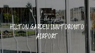 Hilton Garden Inn Toronto Airport Review - Mississauga , Canada