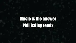 Music is the answer - Phil Bailey remix