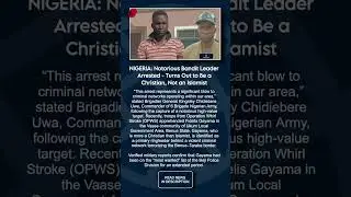 NIGERIA: Notorious Bandit Leader Arrested - Turns Out to Be a Christian, Not an Islamist