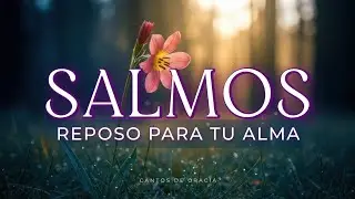 SALMOS que Harán Reposar tu Alma | Cantos Cristianos 🕊️✨