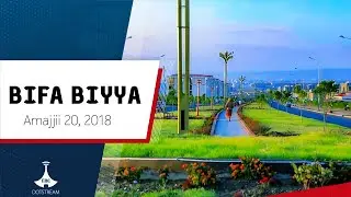 BIFA BIYYAA ... Amajjii 20, 2018