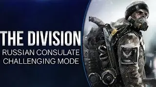 Tom Clancy's The Division - Russian Consulate (Challenging Mode Tips and Tricks)