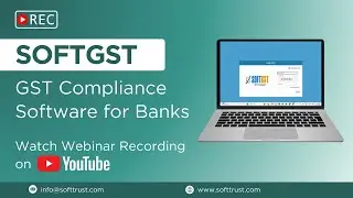 Simplify Your Bank&rsquo;s GST Compliance with SoftGST | Watch webinar recording | Trust Fintech
