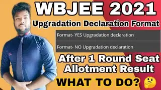 WBJEE 2021 New Update | Format - Yes/No Upgradation Declaration | After 1 Round Result, What to Do?