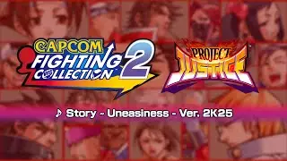 [Capcom Fighting Collection 2] Project Justice Ver. 2K25 Music: Story ~ Uneasiness