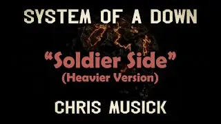 Chris Musick - Soldier Side (System of a Down Cover) [Heavier Version]