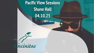 Pacific View Sessions #3: Shane Hall 4-10-25