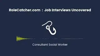 Consultant Social Worker : Job Interviews Uncovered