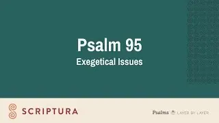 Psalm 95: Exegetical Issues
