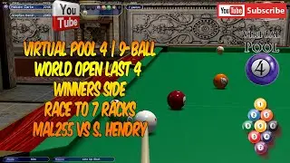 Virtual Pool 4 | 9-Ball | World Open | 1/2 Final Winners Side | Mal255 vs S Hendry | Race to 7 Racks
