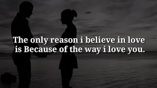 The only reason i believe in love.. || Love Quotes For Someone Special | Love Quotes