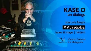 KASE O. En diálogo con Luis Alegre