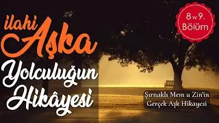 Sesli Kitap - İlahi Aşka Yolculuğun Hikayesi - Şırnaklı Aşıklar Mem u Zin'in Aşkı (8 ve 9. B&ouml;l&uuml;m)
