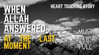 When Allah Answered at the Last Moment | SUBSCRIBE FOR MORE MORAL STORIES