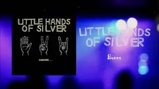 Little Hands Of Silver - Bones [Official Audio]