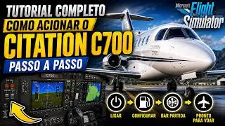 TUTORIAL COMPLETO COMO ACIONAR O CITATION C700 PASSO A PASSO NO MICROSOFT FLIGHT SIMULATOR