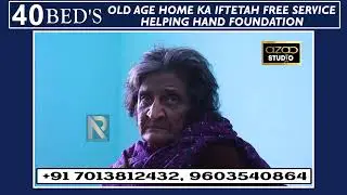 40 BED'S OLD AGE HOME KA IFTETAH! FREE SERVICE HELPING HAND FOUNDATION