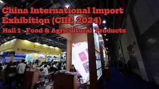 China International Import Exhibition 2024  (Hall 1 - Food and Agricultural Products)