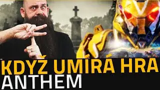 Když umírá hra... ANTHEM | Vývoj & rozloučení s hrou