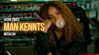 AISHA VIBES x MEGALOH - MAN KENNTS (Prod. by TinoBeats)