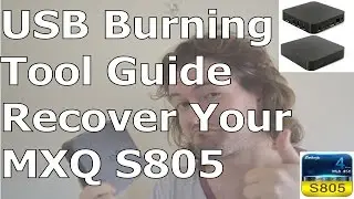 MXQ S805 USB Amlogic Burning Recovery Tool Guide - Recover Your Dead, Non Responsive MXQ Android box