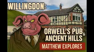 History & a Pint in Willingdon, Orwell&rsquo;s Inspiration, Ancient Hills & Hidden Pubs@MatthewExplores