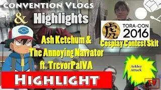 Ash Ketchum & The Annoying Narrator (Tora-Con 2016 Cosplay Contest Skit) ft. TrevorPalVA